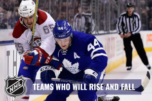 NHL Teams Who Will Rise and Fall - Toronto vs Montreal