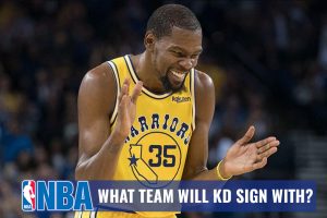 NBA - Who will Kevin Durant Sign with in 2019